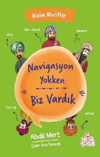 Navigasyon Yokken Biz Vardık - Bizim Mucitler
