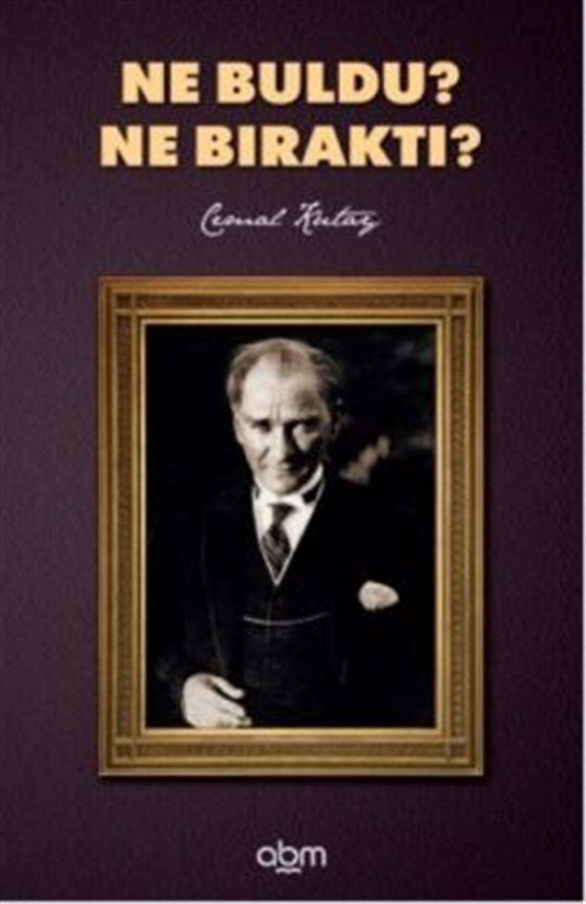 Ne Buldu? Ne Bıraktı?