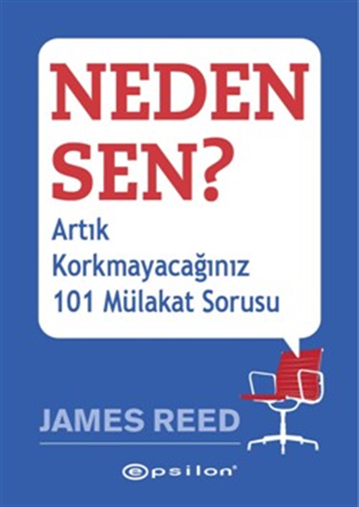 Neden Sen? - Artık Korkmayacağınız 101 Mülakat Sorusu