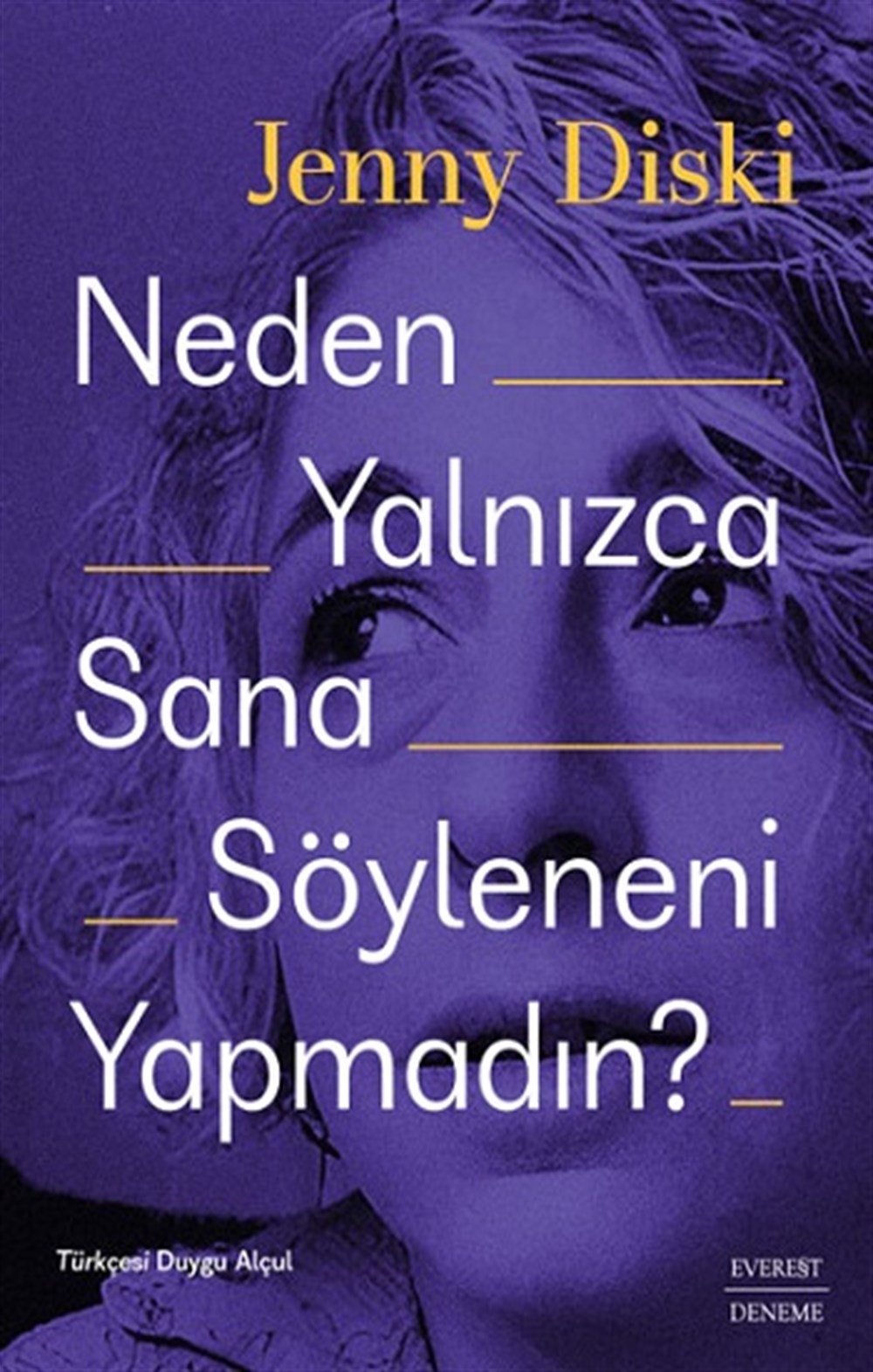 Neden Yalnızca Sana  Söyleneni Yapmadın?