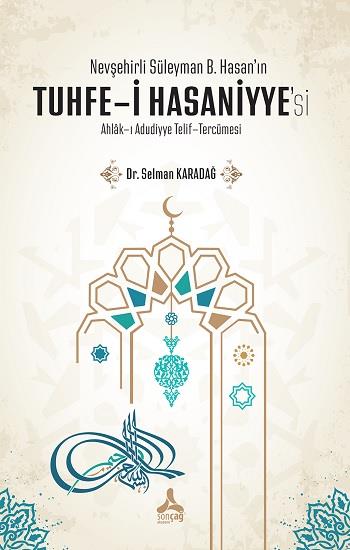 Nevşehirli Süleyman B. Hasan’ın Tuhfe-i Hasaniyye’si Ahlak-ı Adudiyye Telif-Tercümesi