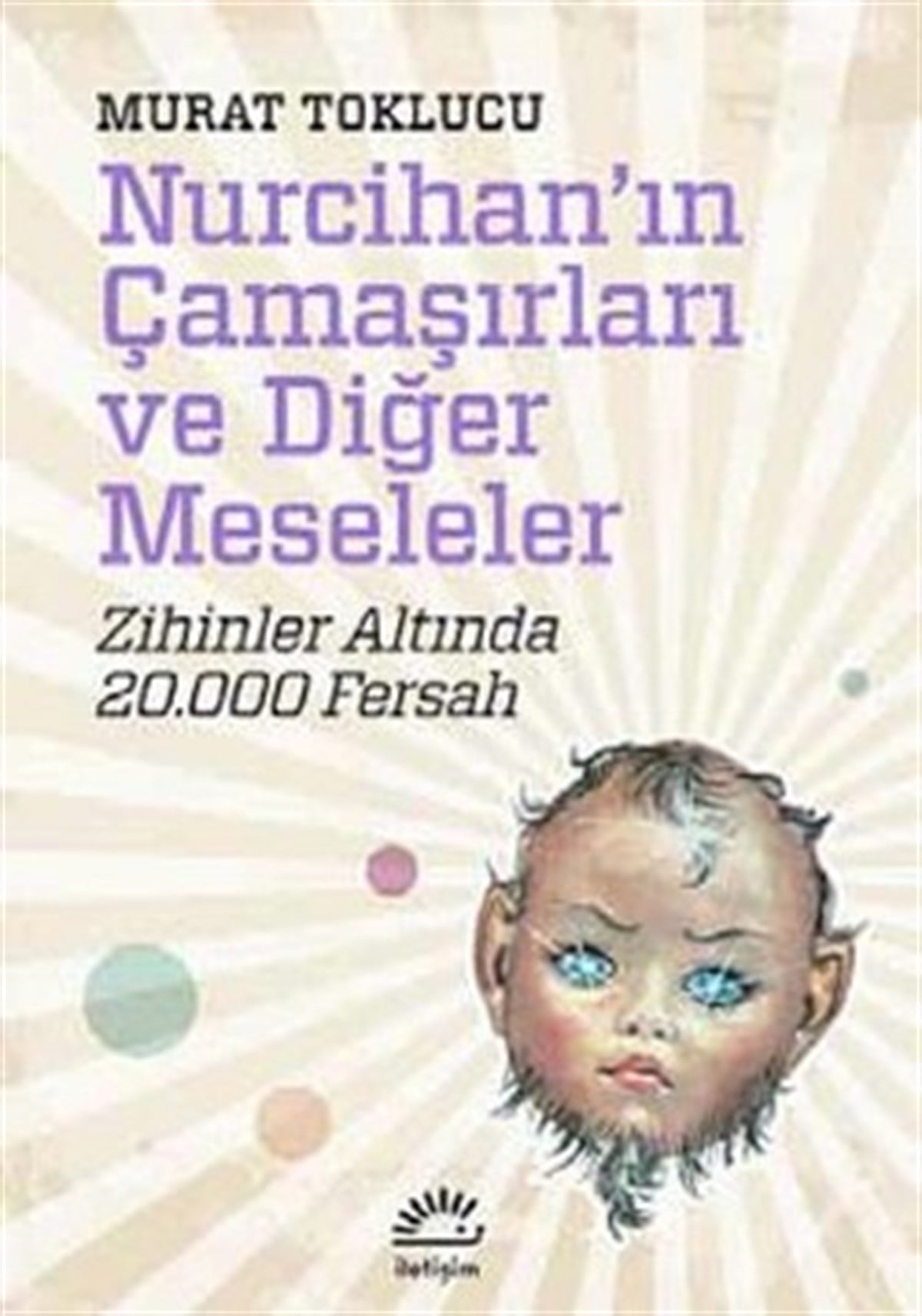 Nurcihan'ın Çamaşırları ve Diğer Meseleler: Zihinler Altında 20.000 Fersah