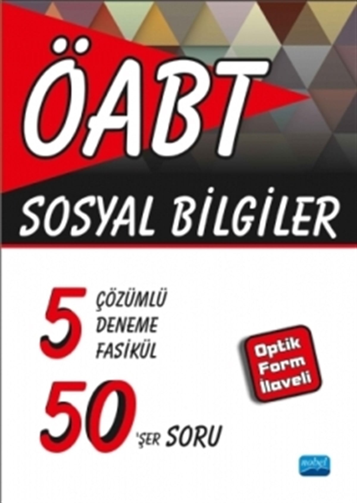 ÖABT - Sosyal Bilgiler - 5 Çözümlü Deneme Fasikül 50'şer Soru -Optik Form İlaveli-