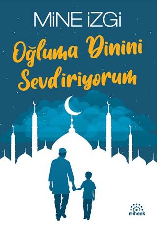 Oğluma Dinini Sevdiriyorum