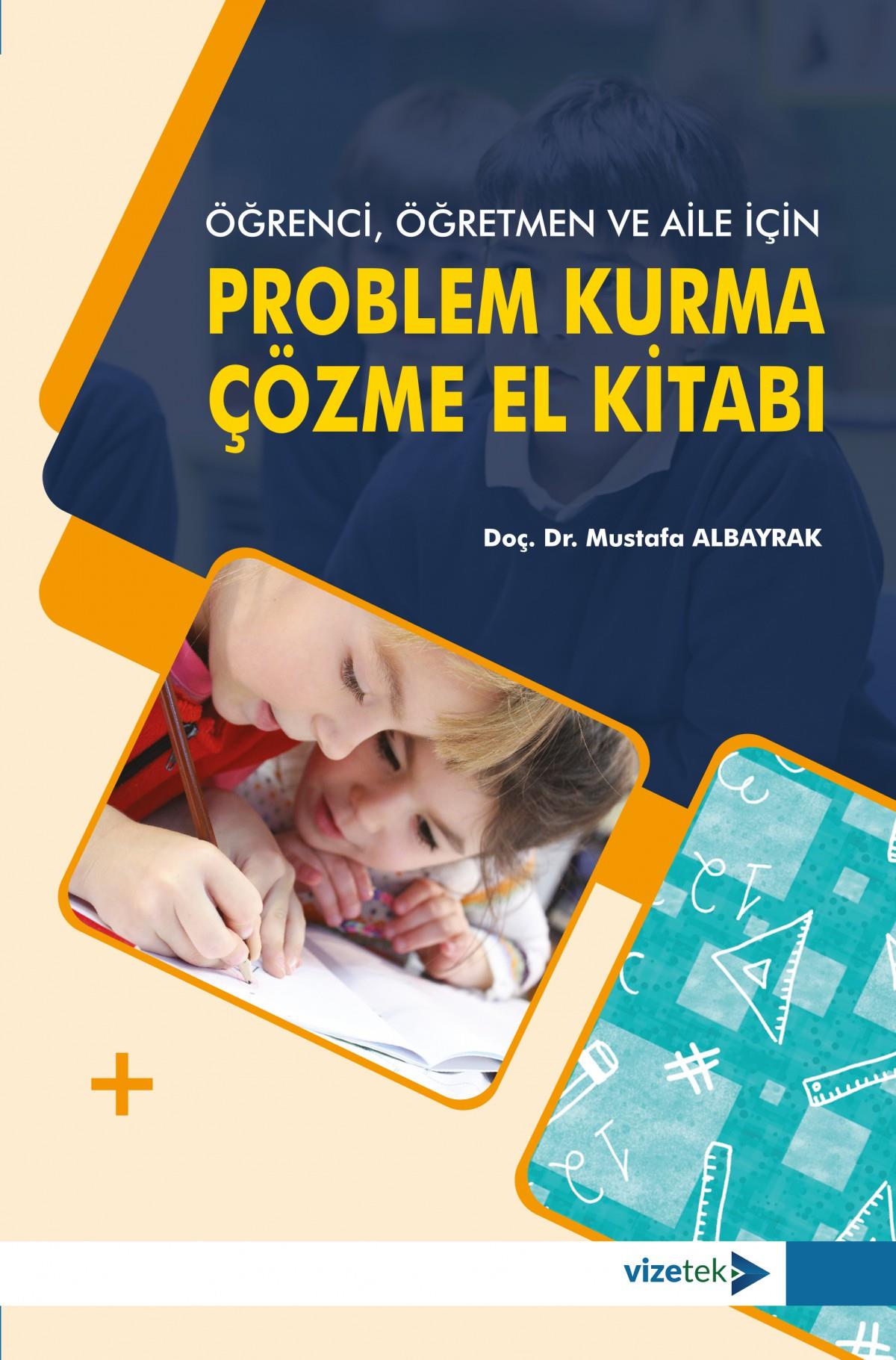Öğrenci, Öğretmen ve Aile İçin Problem Kurma-Çözme El Kitabı
