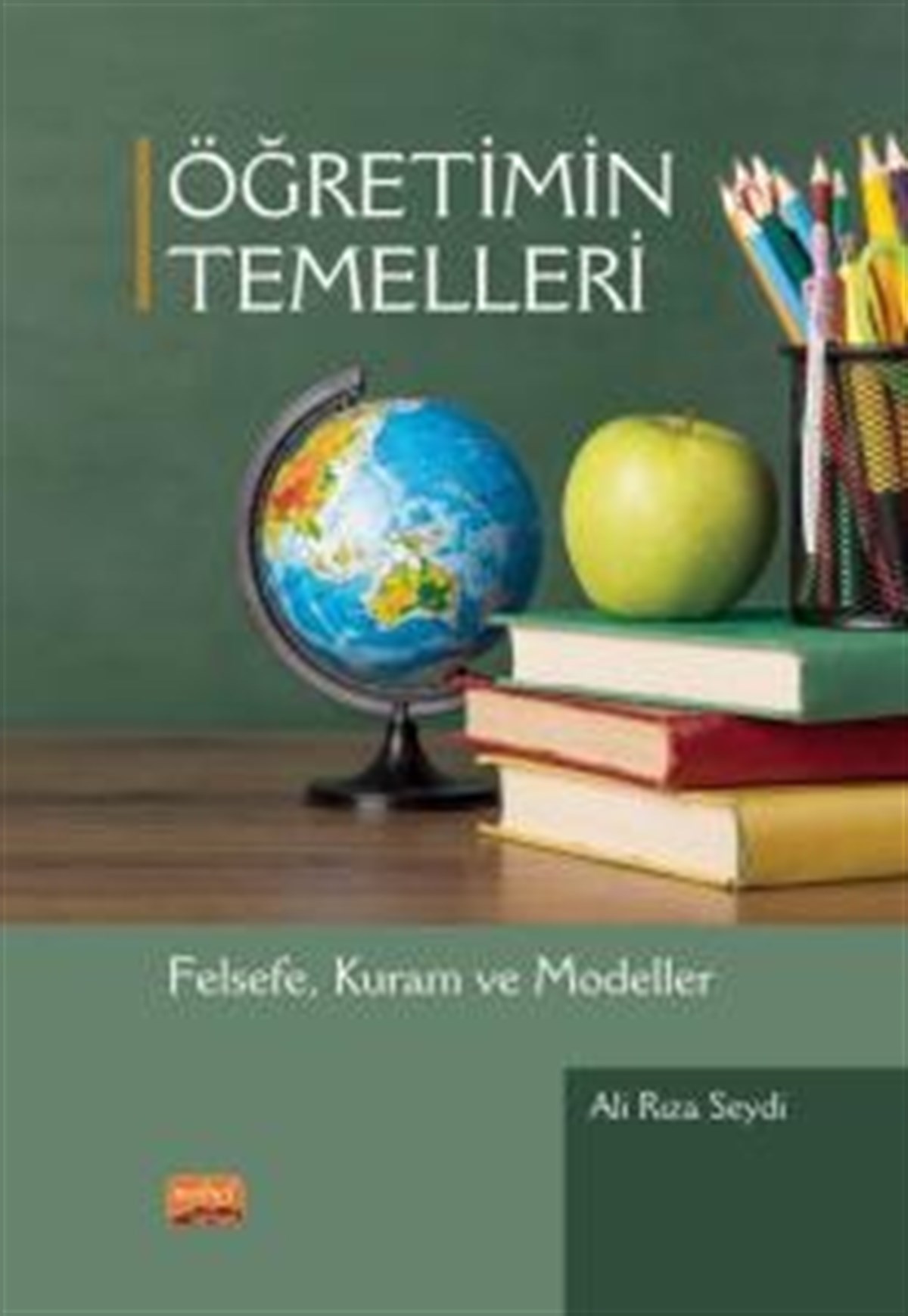 Öğretimin Temelleri Felsefe,Kuram ve Modeller (Ciltli)