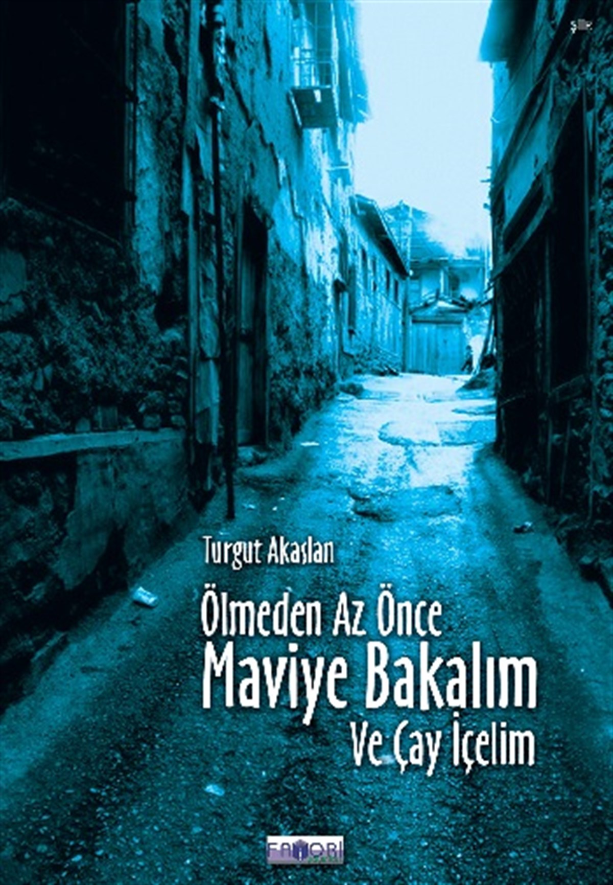 Ölmeden Az Önce Maviye Bakalım Ve Çay İçelim