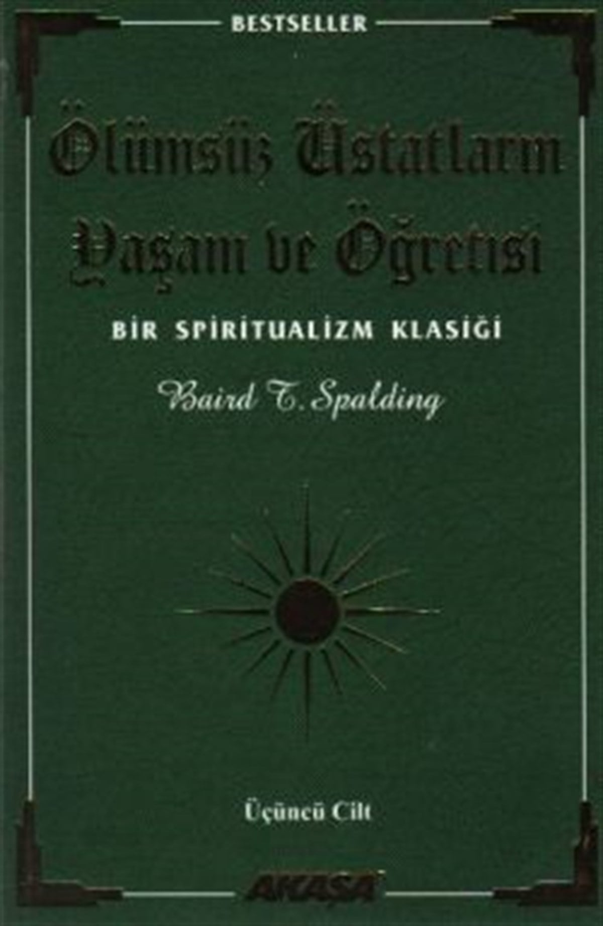 Ölümsüz Üstatların Yaşam ve Öğretisi Bir Spiritualizm Klasiği Üçüncü Cilt