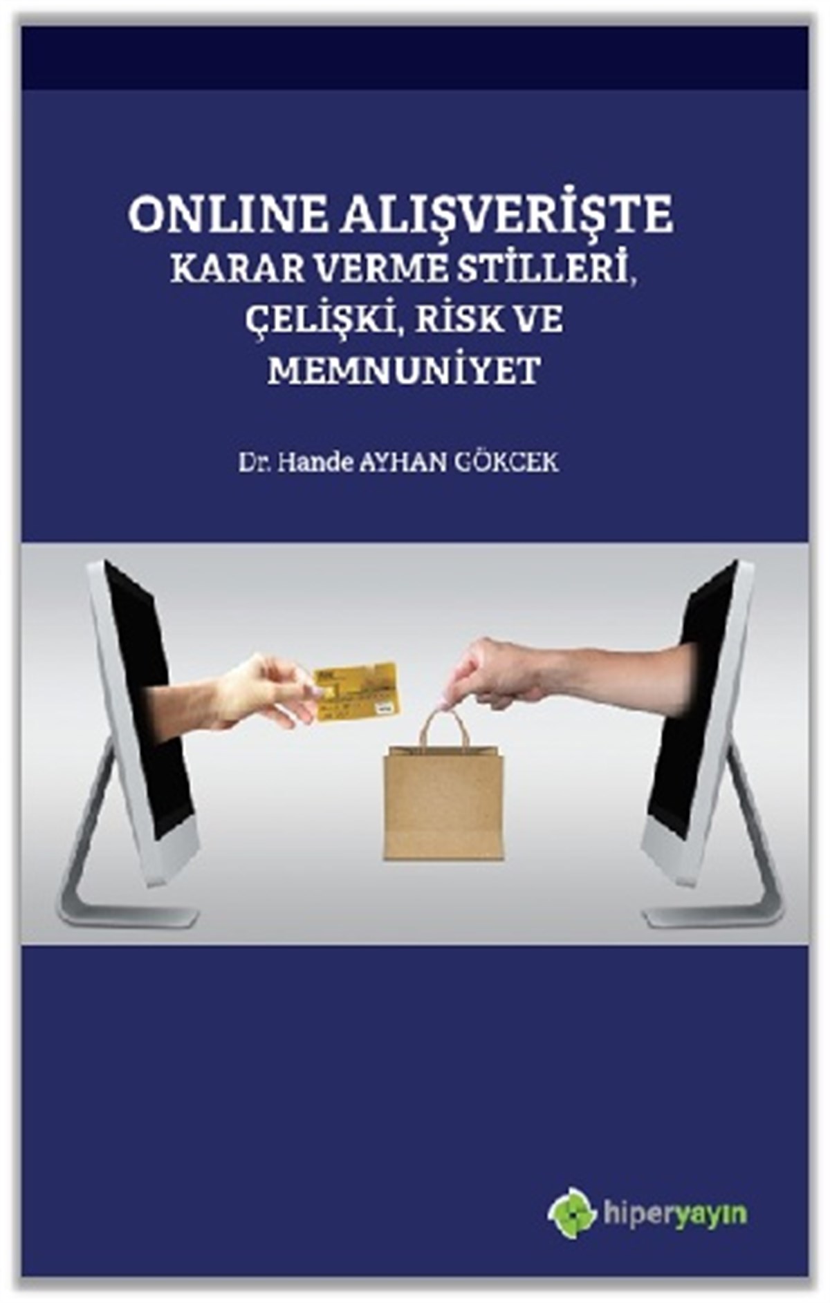 Online Alışverişte Karar Verme Stilleri, Çelişki, Risk ve Memnuniyet