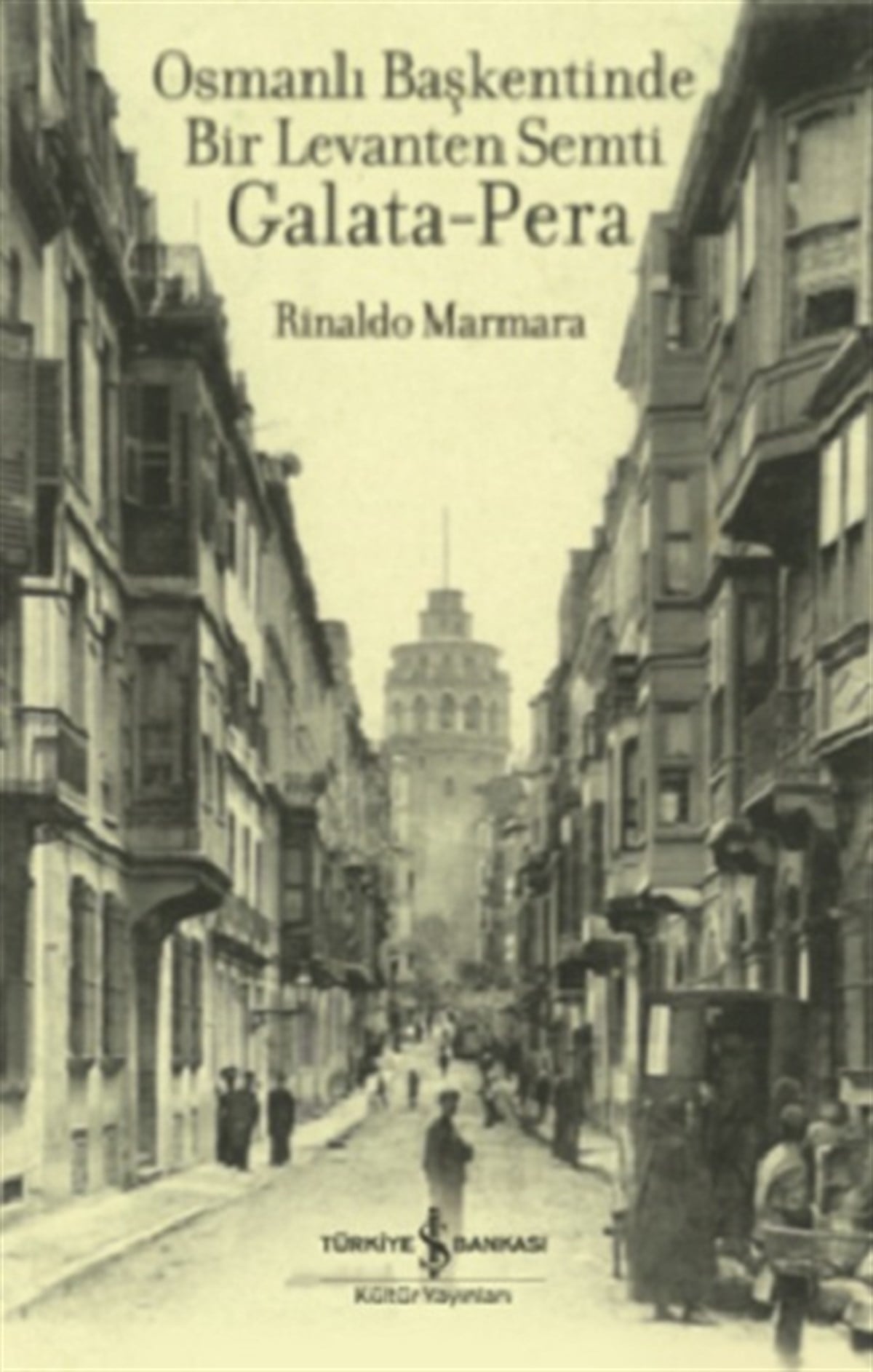 Osmanlı Başkentinde Bir Levanten Semti Galata - Pera