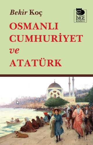 Osmanlı Cumhuriyet ve Atatürk