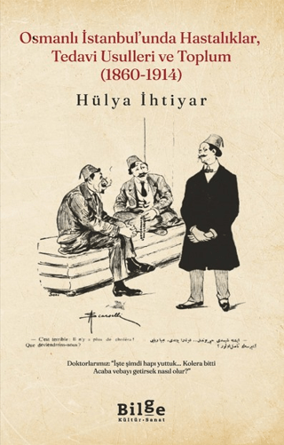 Osmanlı İstanbul’unda Hastalıklar, Tedavi Usulleri ve Toplum (1860-1914)