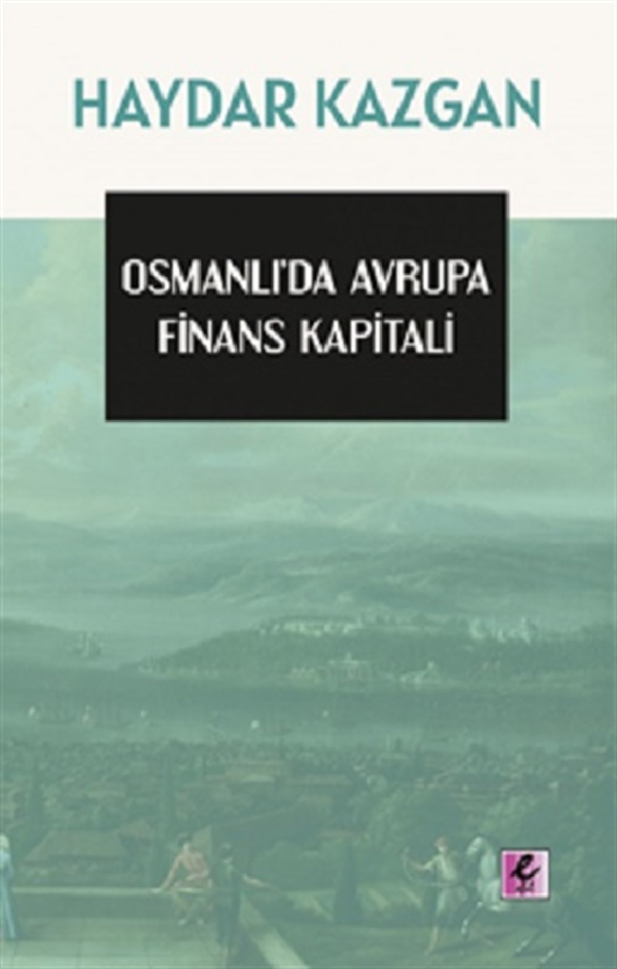 Osmanlı’da Avrupa Finans Kapitali