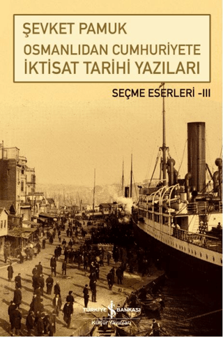 Osmanlıdan Cumhuriyete İktisat Tarihi Yazıları