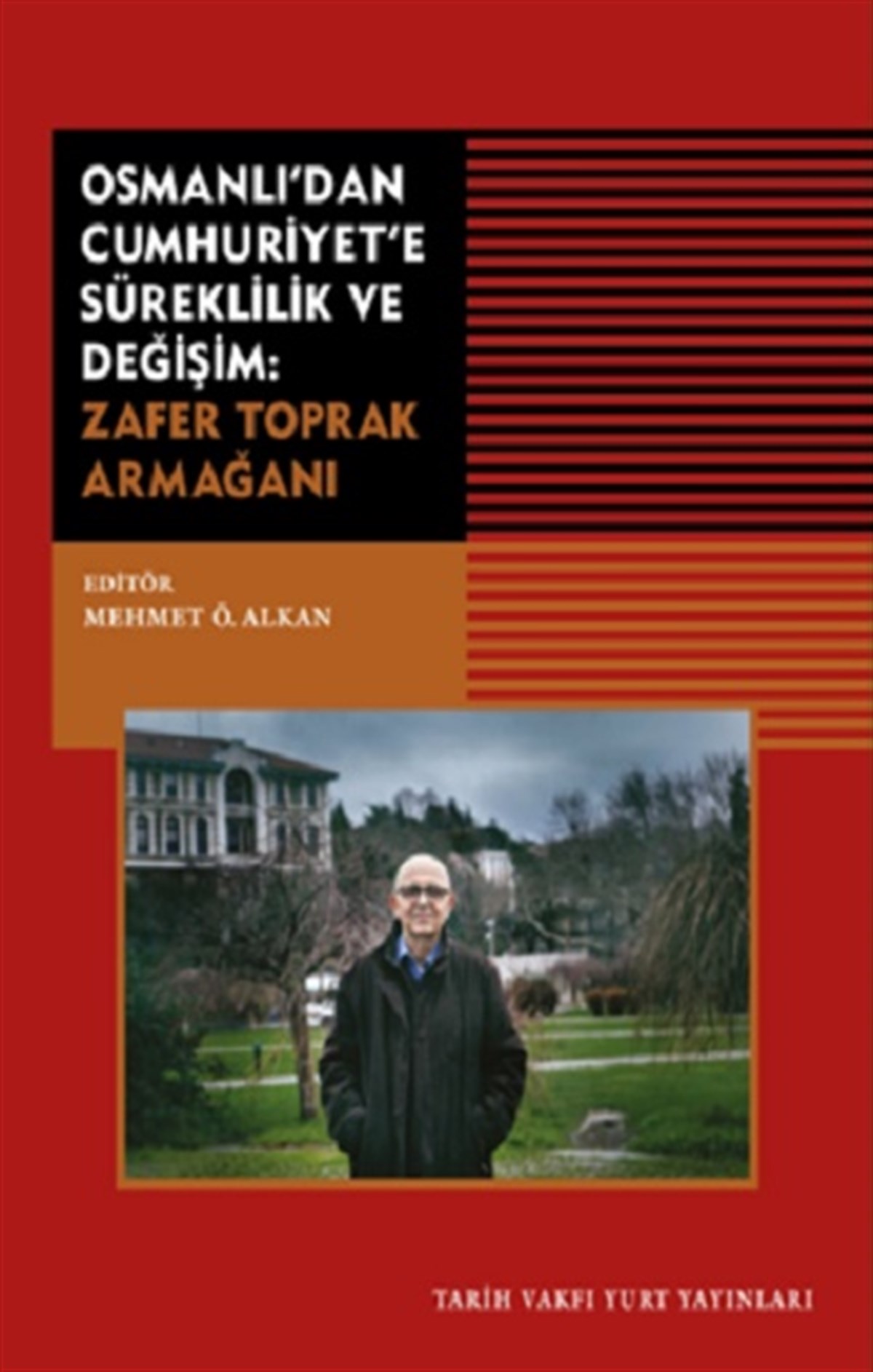 Osmanlı'dan Cumhuriyet'e Süreklilik Ve Değişim: Zafer Toprak Armağanı