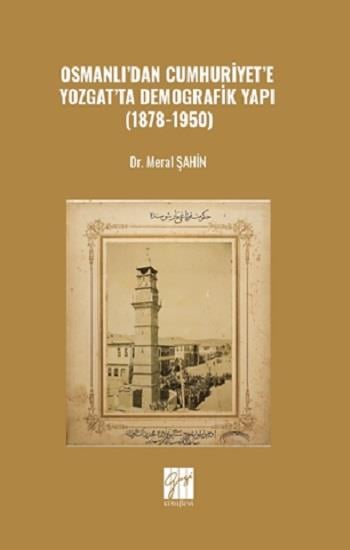 Osmanlı’dan Cumhuriyet’e Yozgat’ta Demografik Yapı (1878-1950)