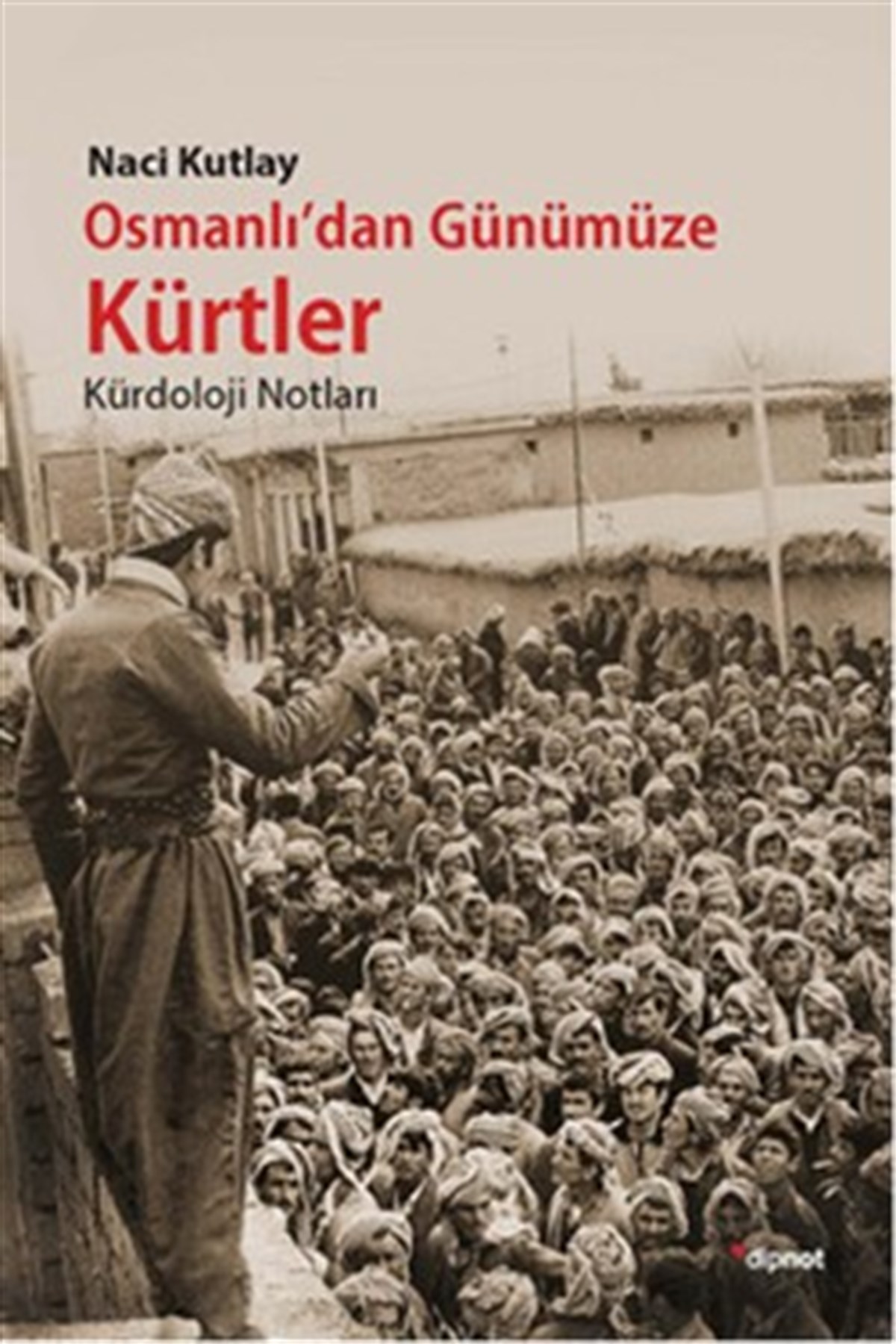 Osmanlı'dan Günümüze Kürtler - Kürdoloji Notlar