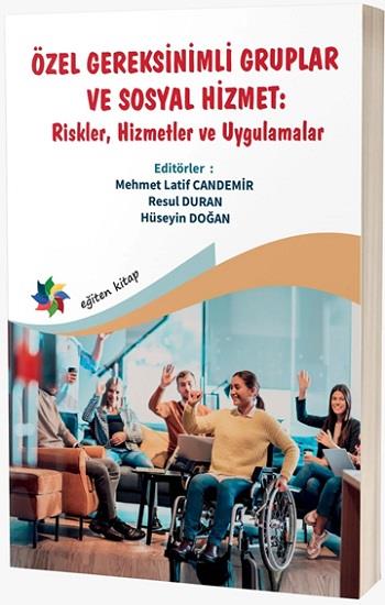 Özel Gereksinimli Gruplar ve Sosyal Hizmet: ''Riskler, Hizmetler ve Uygulamalar''