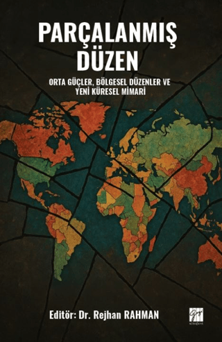 Parçalanmış Düzen Orta Güçler, Bölgesel Düzenler ve Yeni Küresel Mimari