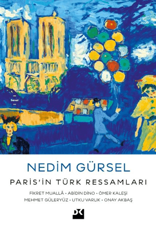 Paris’in Türk Ressamları: Fikret Muallâ-Abidin Dino-Ömer Kaleşi-Mehmet Güleryüz-Utku Varlık-Onay Akbaş