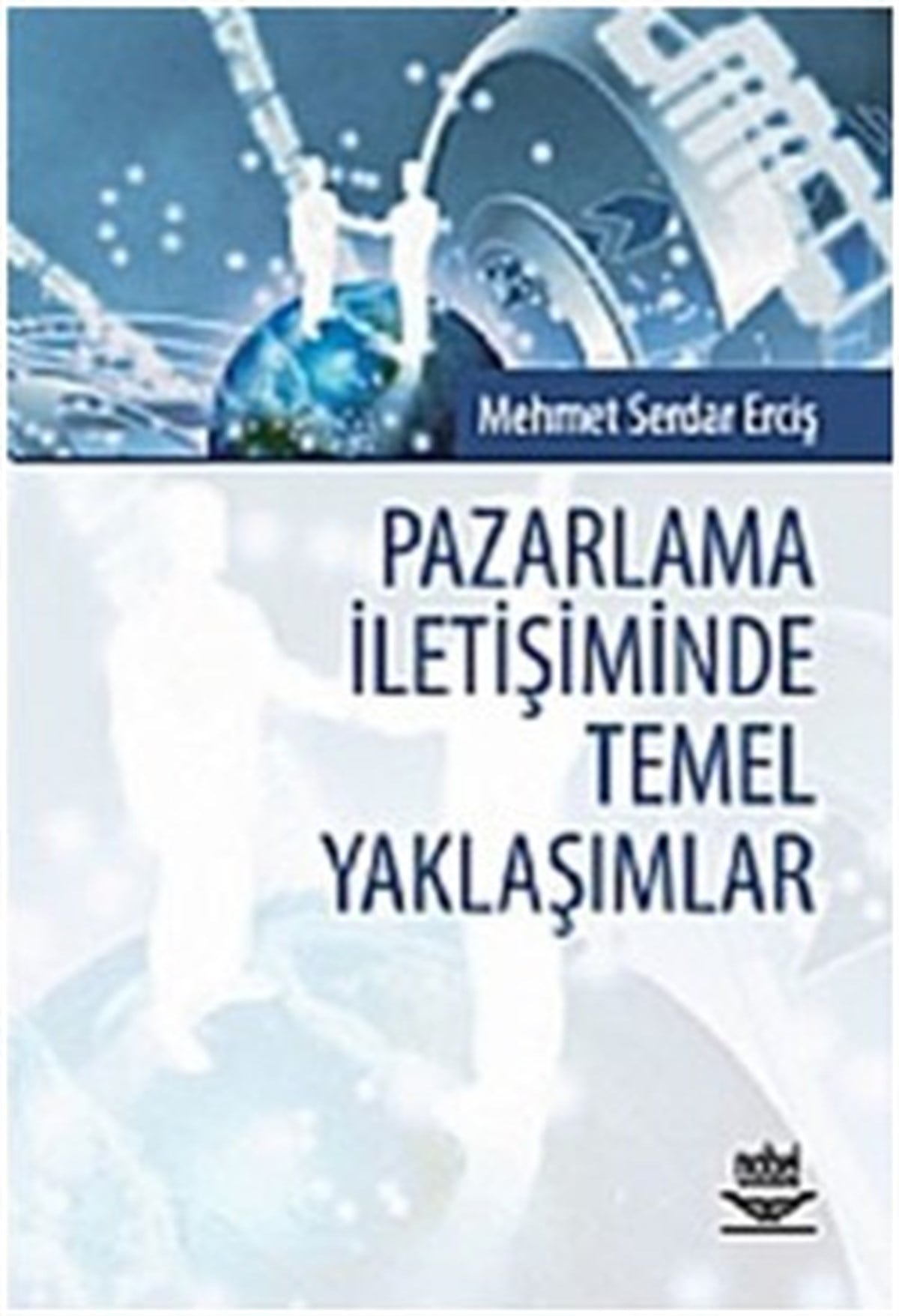 Pazarlama İletişiminde Temel Yaklaşımlar