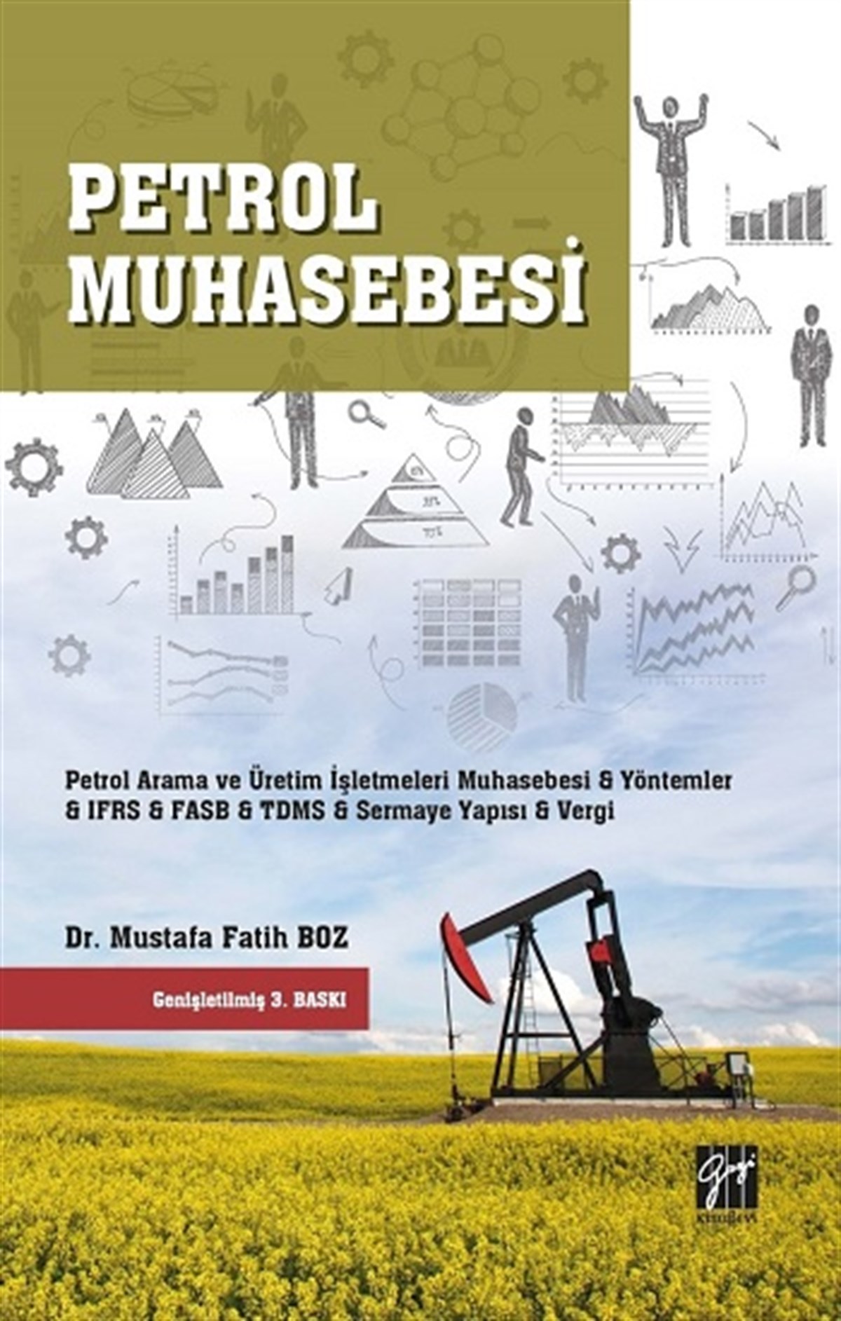 Petrol Muhasebesi - Petrol Arama ve Üretim İşletmeleri & IFRS & FASB-ASC & TDMS & Sermaye Yapısı & Vergi