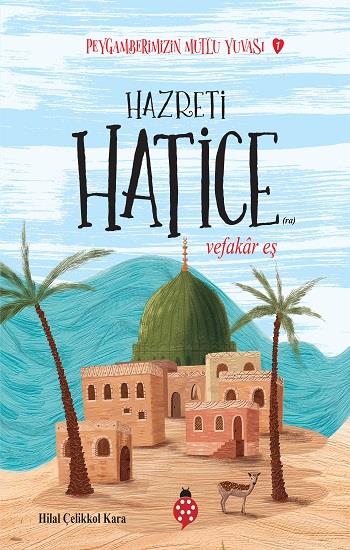 Peygamberimizin Mutlu Yuvası - 1 Hazreti Hatice / Vefakar Eş