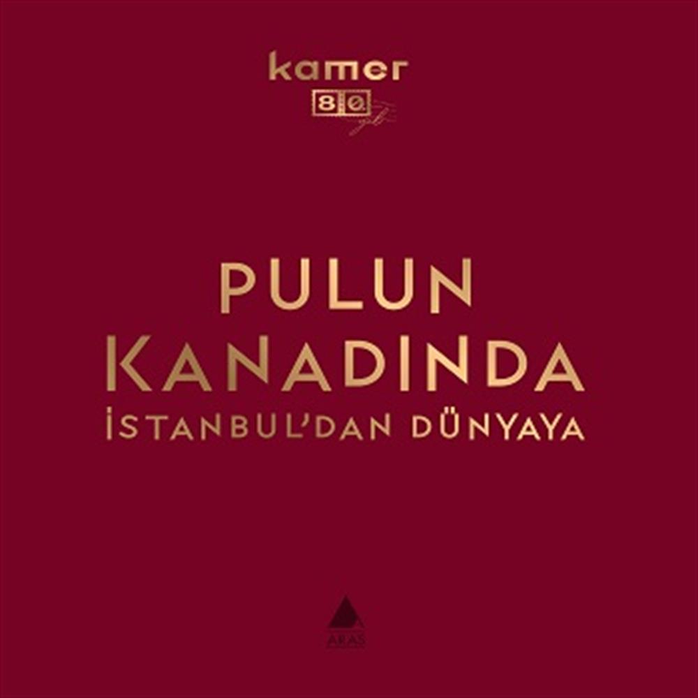Pulun Kanadında İstanbul'dan Dünyaya (Kutulu/Bez Ciltli)