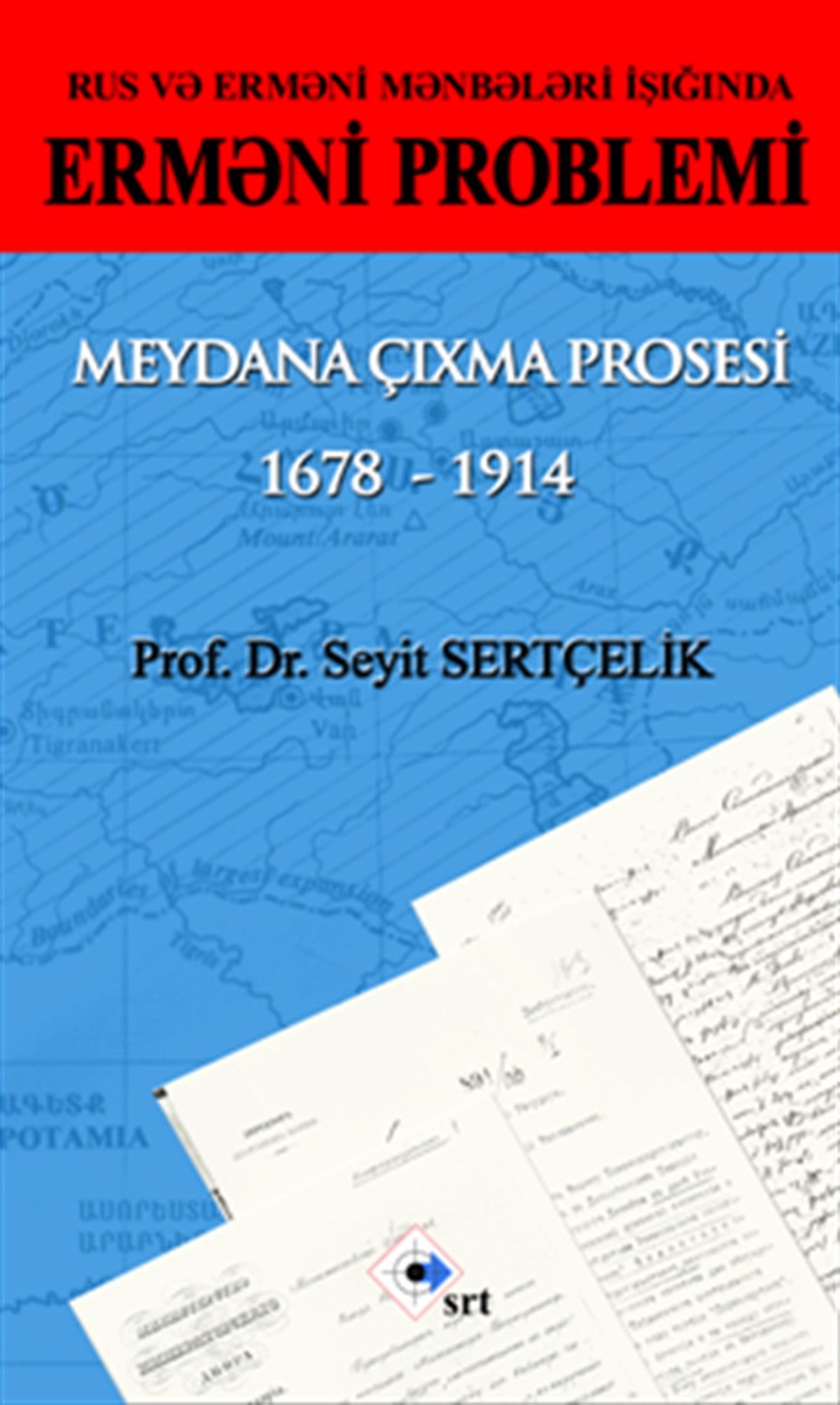 RUS VƏ ERMƏNİ MƏNBƏLƏRİ İŞIĞINDA ERMƏNİ PROBLEMİ MEYDANA ÇIXMA PROSESİ 1678-1914