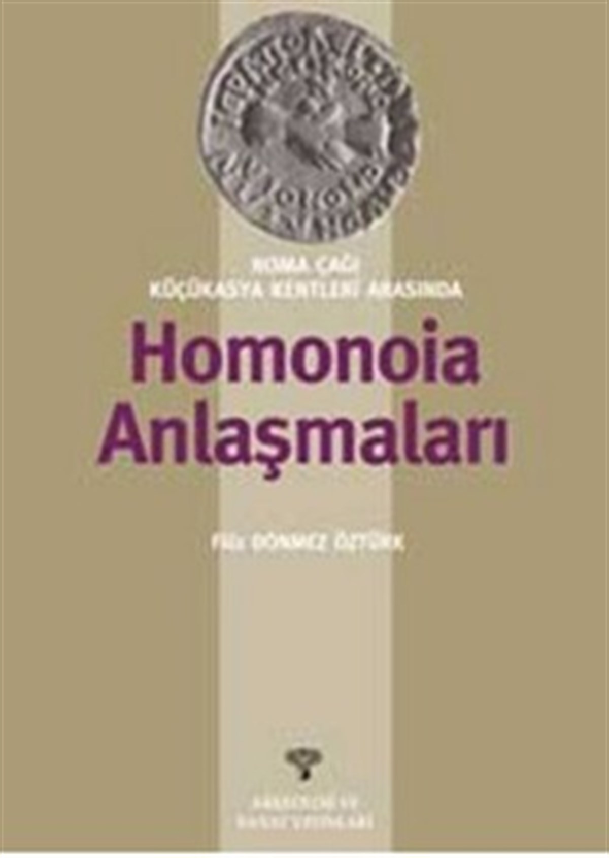 Roma Çağı Küçükasya Kentleri Arasında Homonoia Anlaşmaları