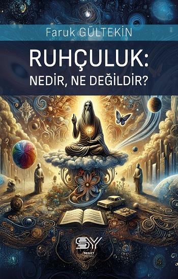 Ruhçuluk: Nedir, Ne Değildir?