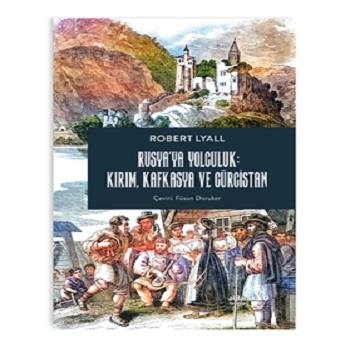 Rusya’ya Yolculuk: Kırım, Kafkasya, Gürcistan