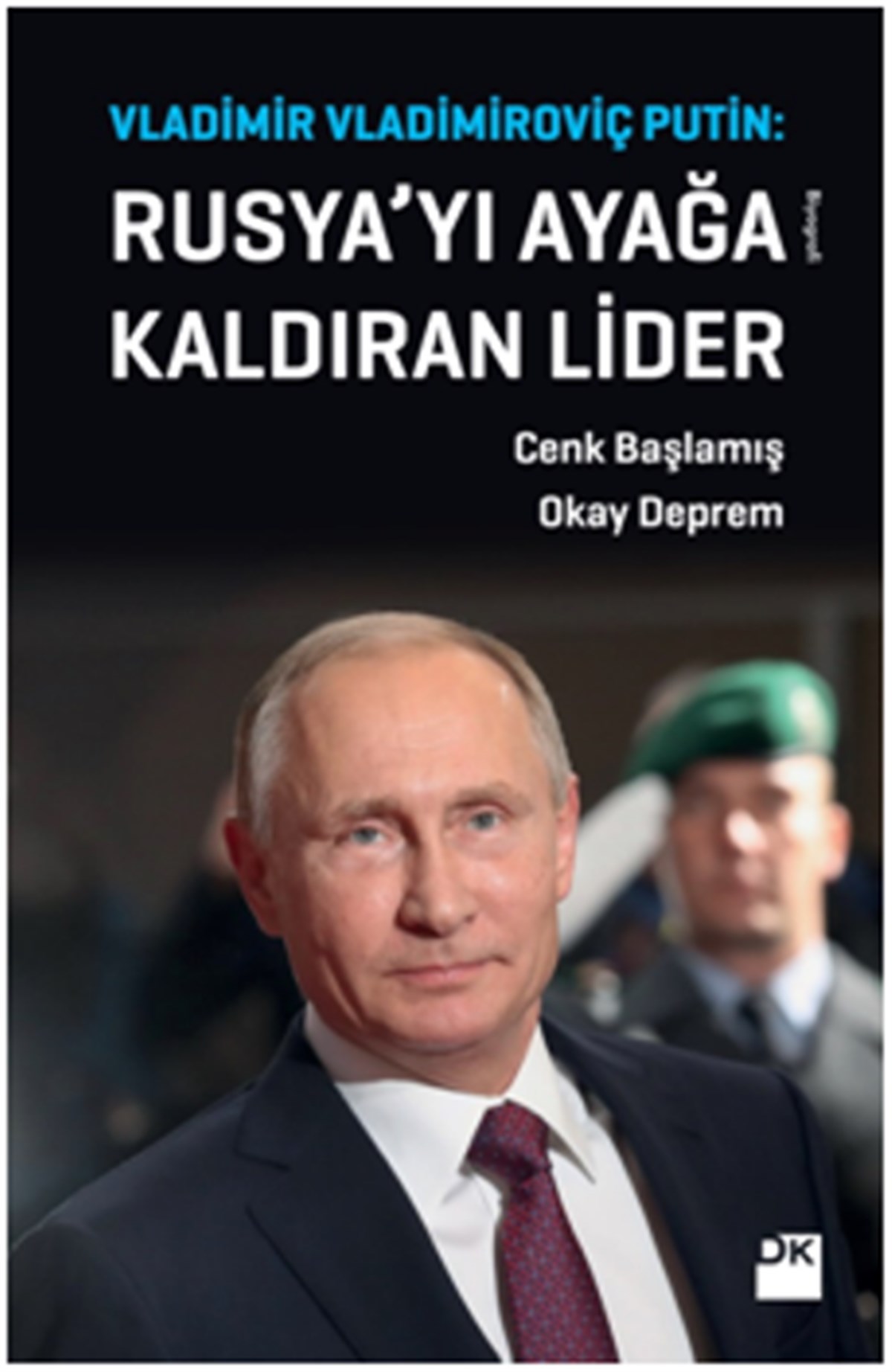 Rusya'yı Ayağa Kaldıran Lider Vladimir Vladimiroviç Putin