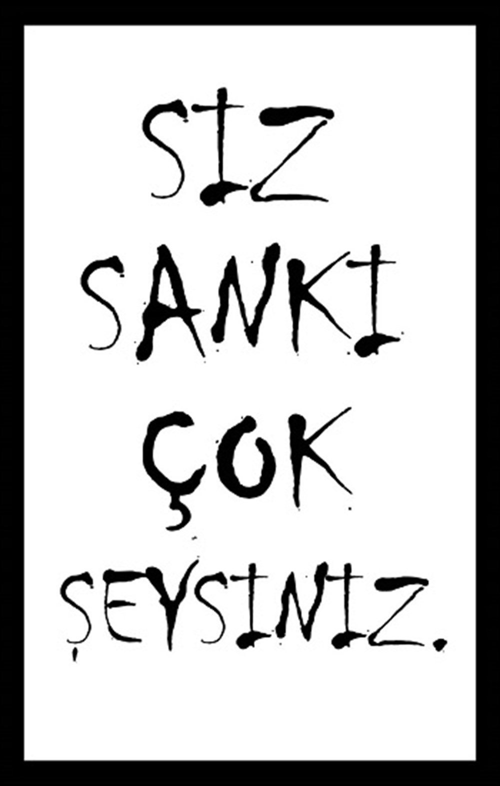 SİZ SANKİ - POSTER
