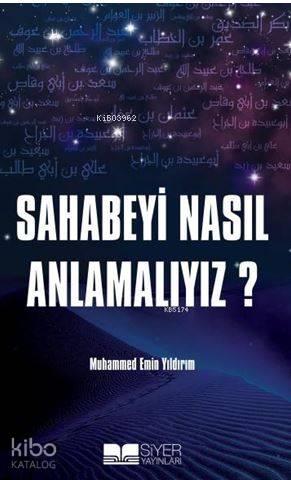 Sahabeyi Nasıl Anlamalıyız