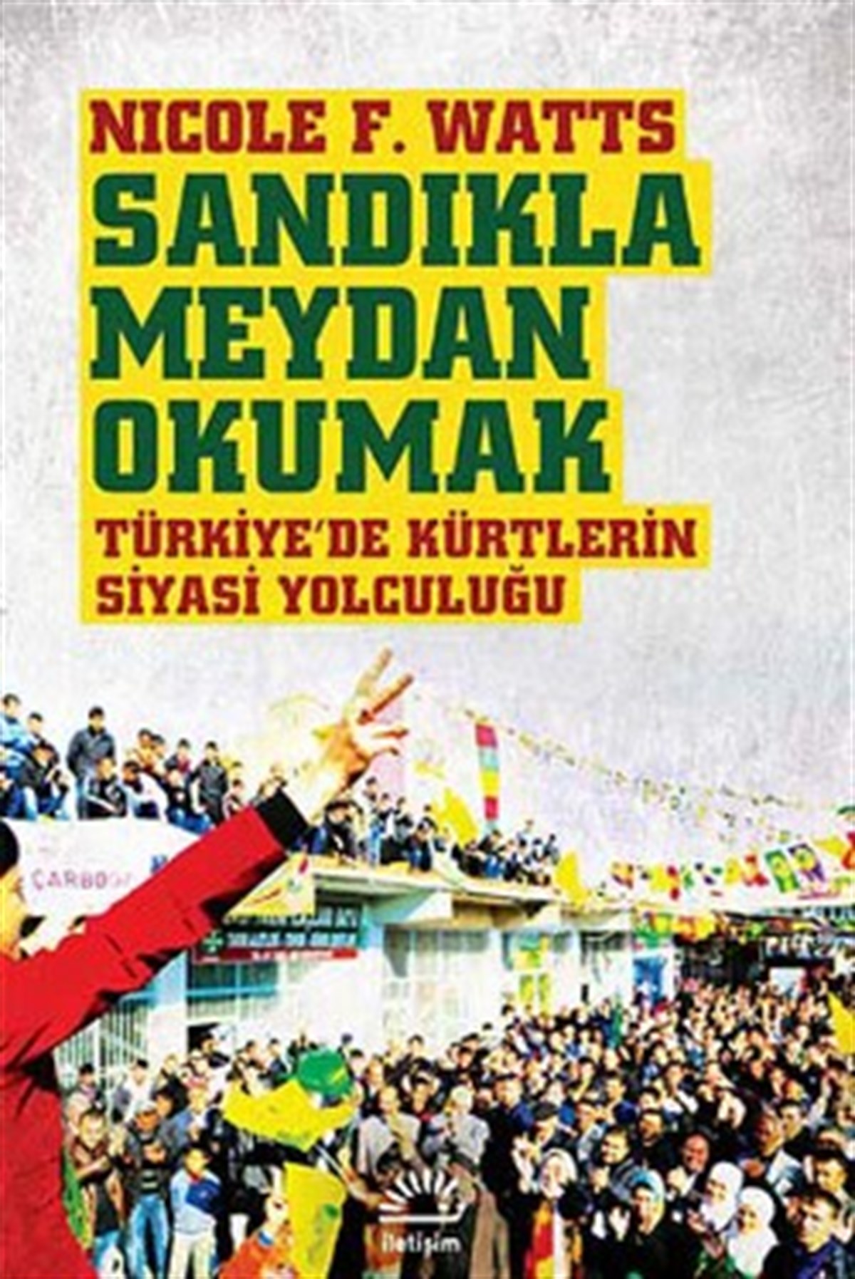 Sandıkla Meydan Okumak: Türkiye'de Kürtlerin Siyasi Yolculuğu