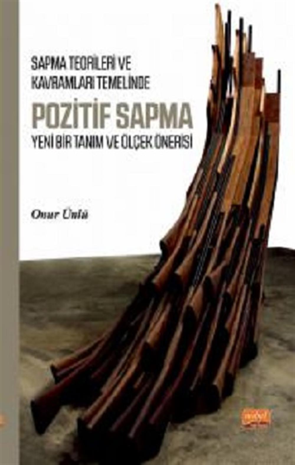 Sapma Teorileri ve Kavramları Temelinde Pozitf Sapma - Yeni Bir Tanım ve Ölçek Önerisi