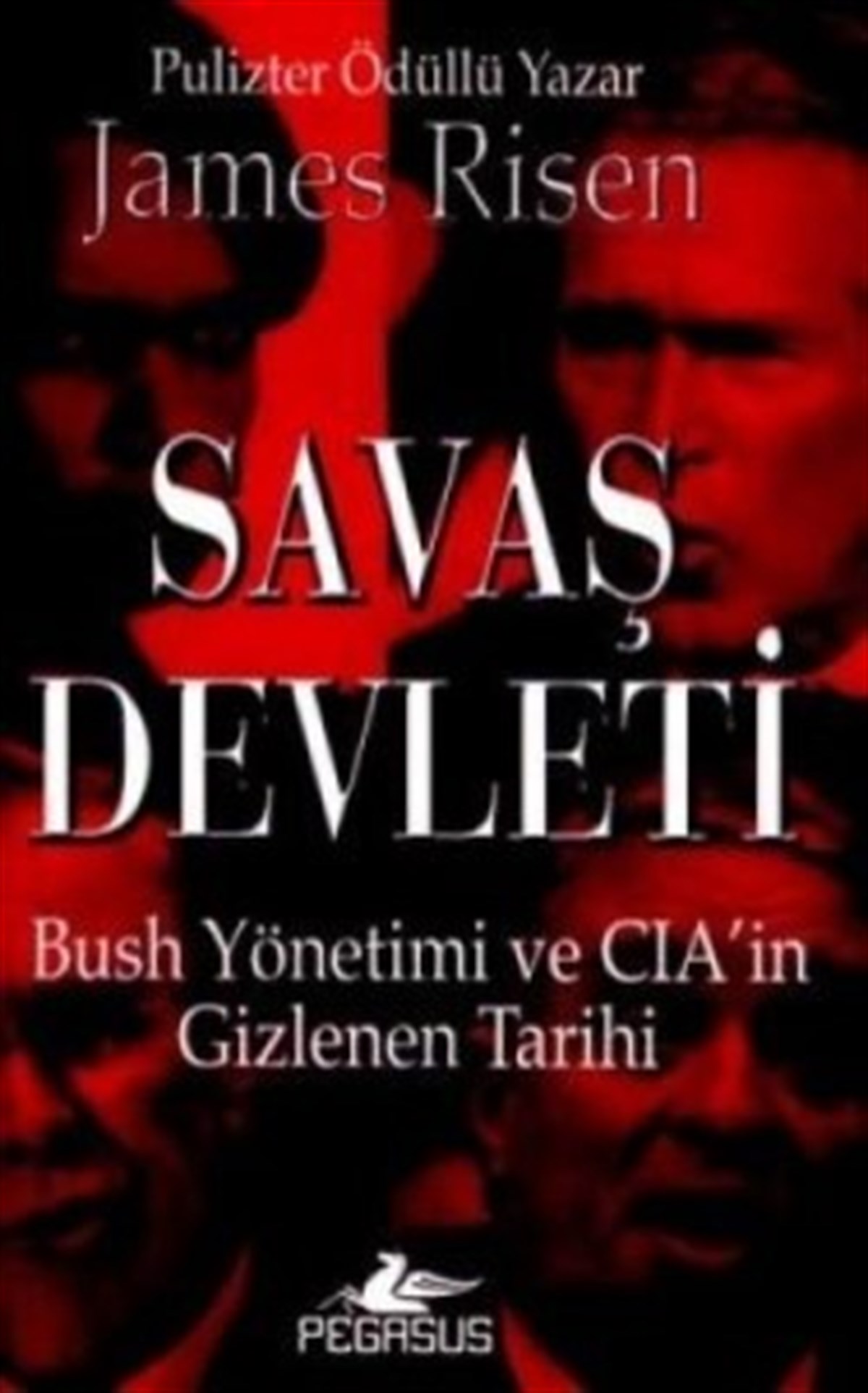 Savaş Devleti Bush Yönetiminin ve CIA’in Gizlenen Tarihi