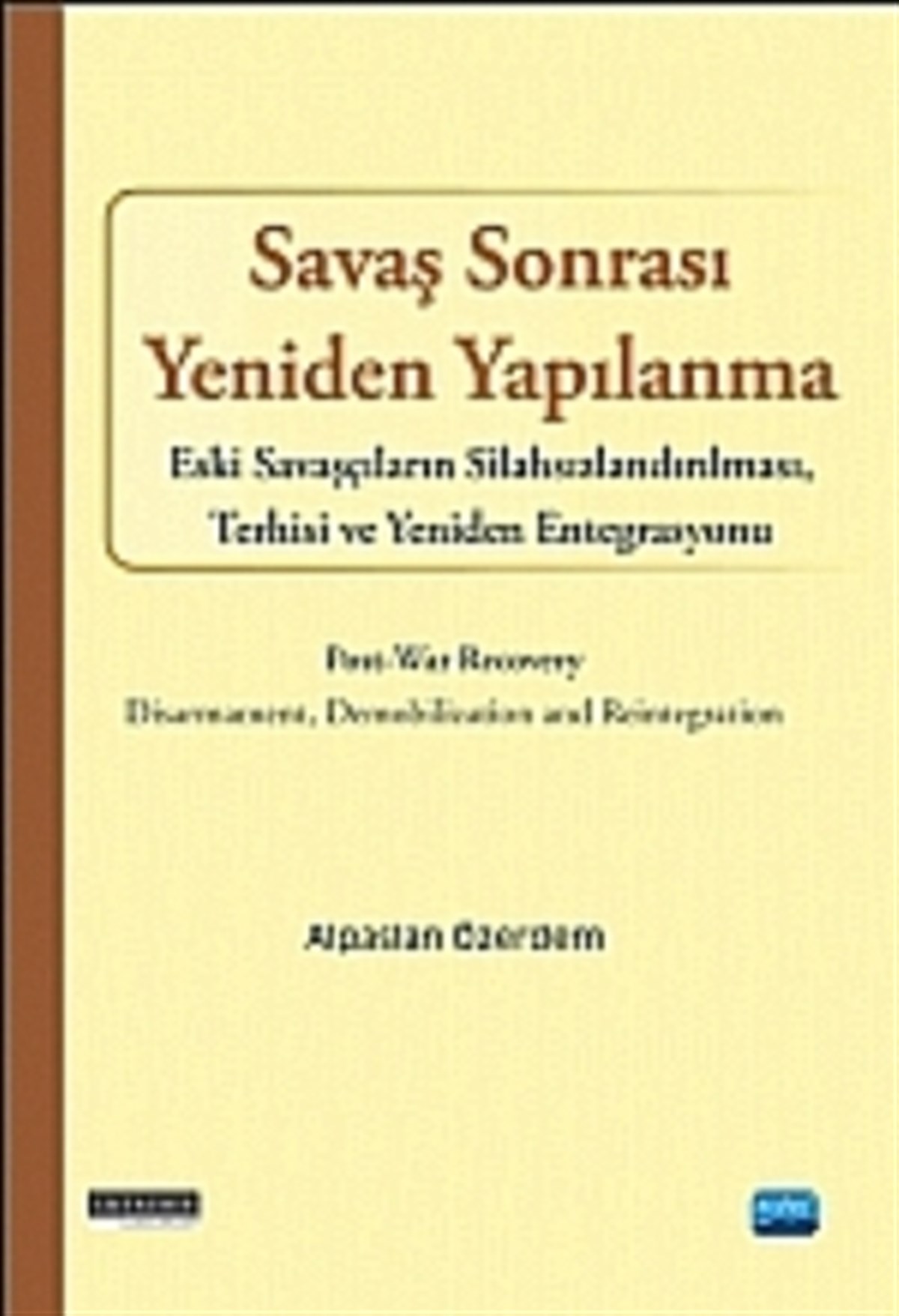 Savaş sonrası Yeniden Yapılanma - Eski Savaşçıların Silahsızlandırılması Terhisi ve Yeniden Entegrasyonu