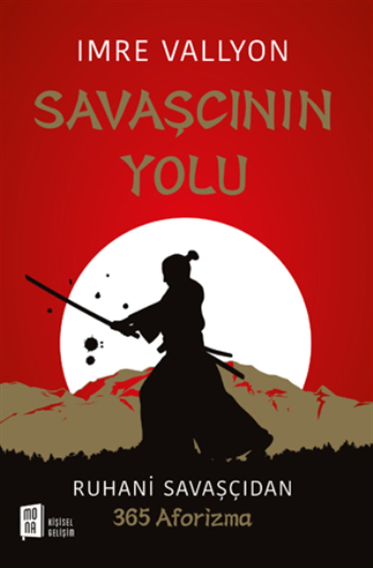 Savaşçının Yolu - Ruhani Savaşçıdan 365 Aforizma