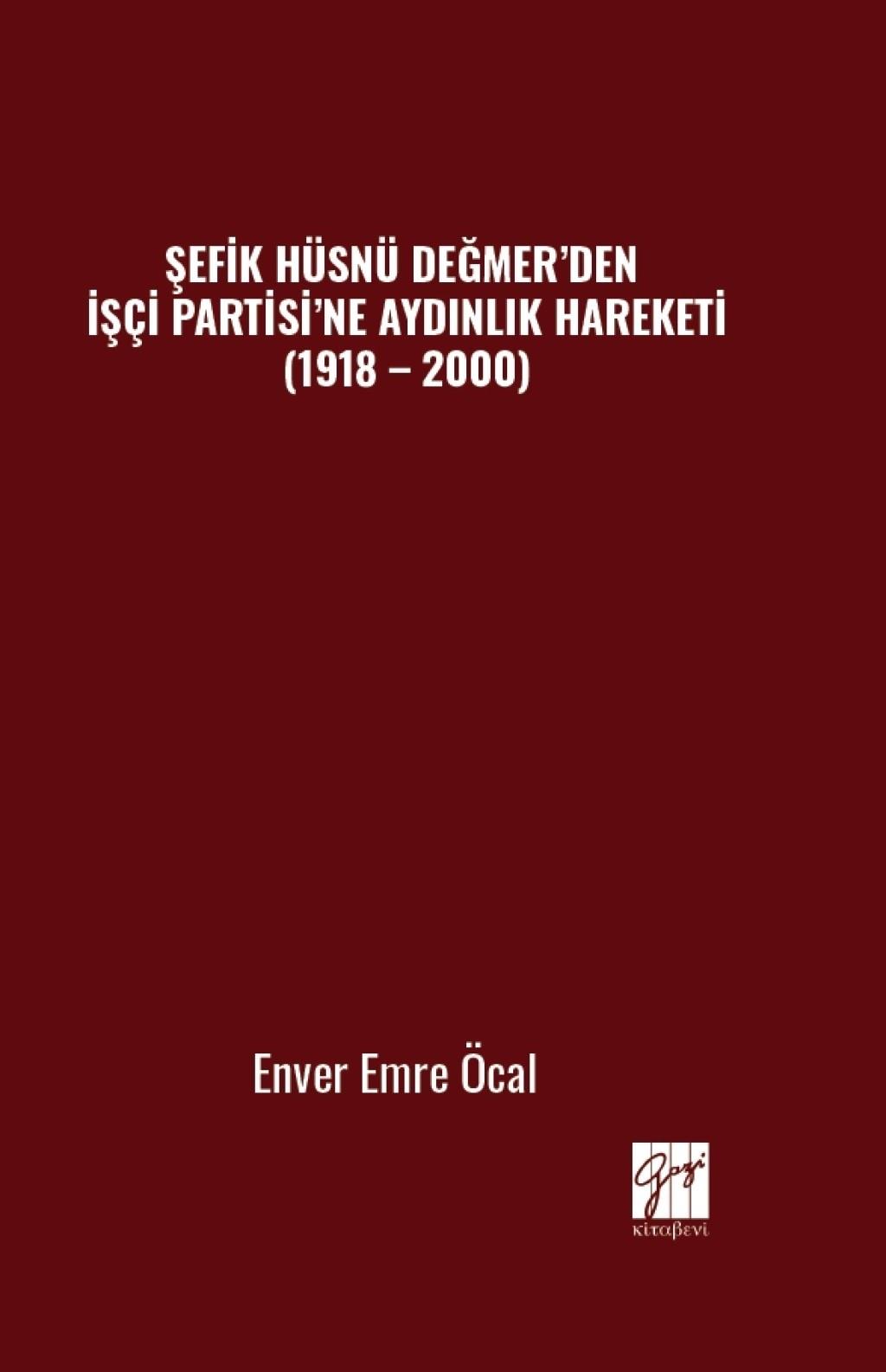 Şefik Hüsnü Değmer’den İşçi Partisi’ne Aydınlık Hareketi (1918 – 2000)