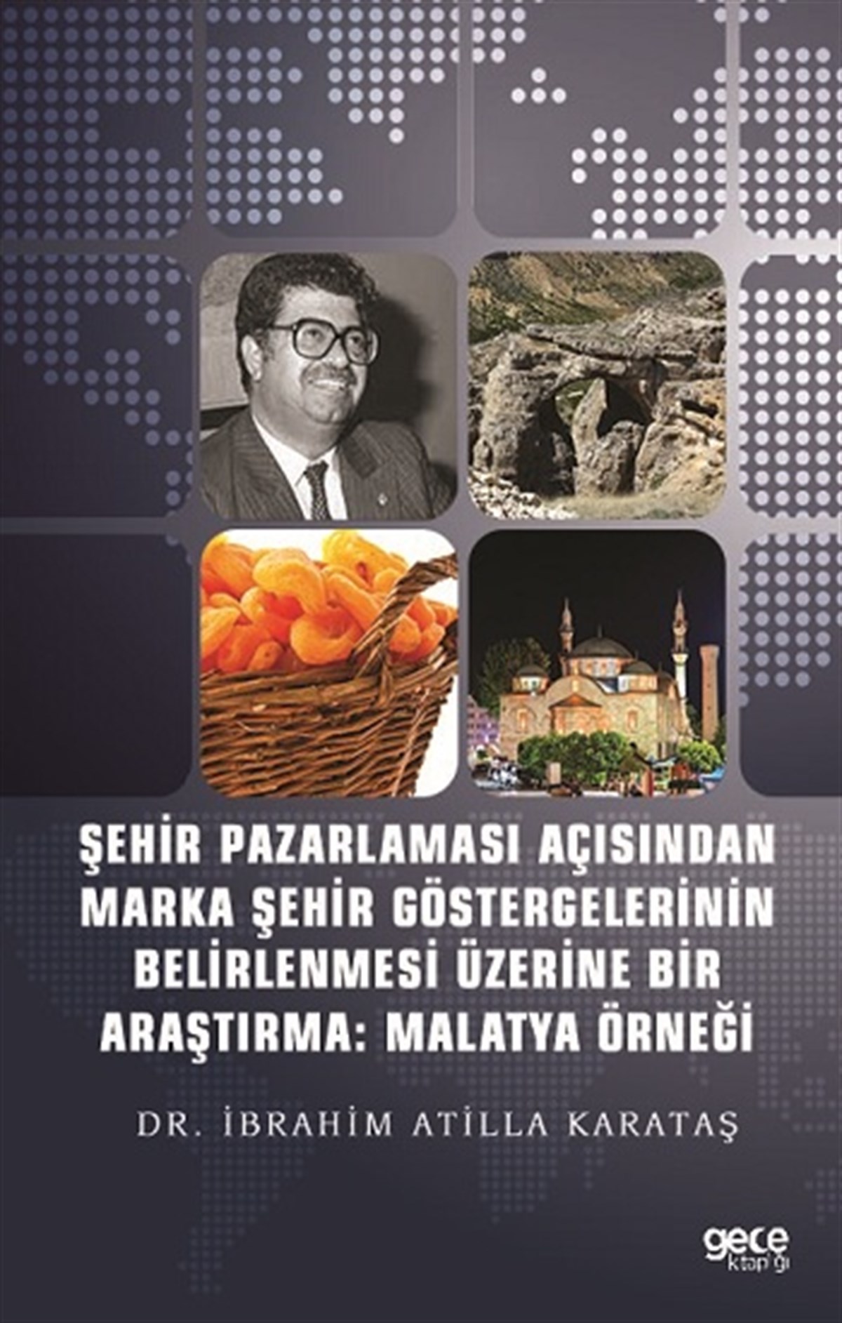 Şehir Pazarlaması Açısından Marka Şehir Göstergelerinin Belirlenmesi Üzerine Bir Araştırma : Malatya Örneği
