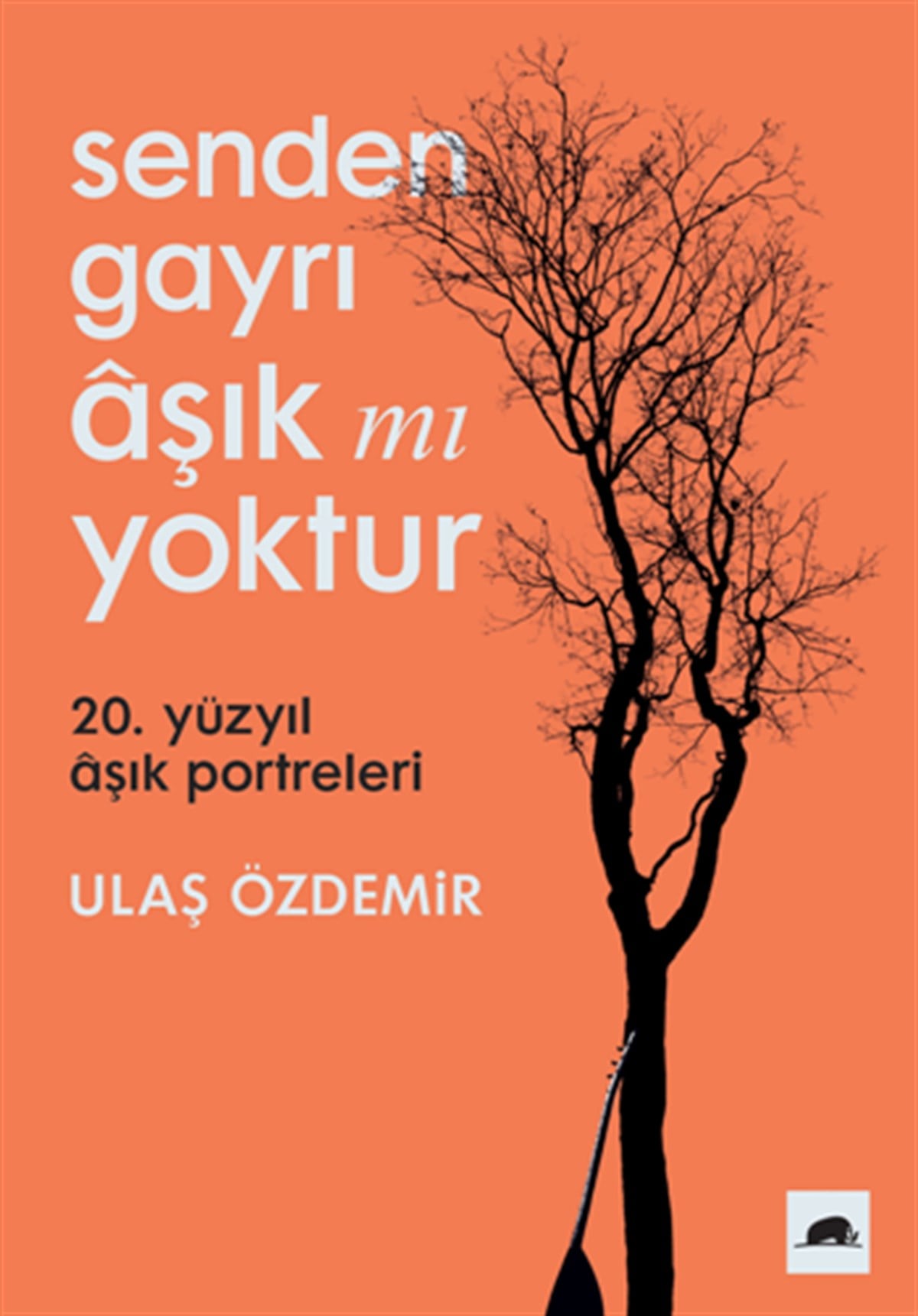 Senden Gayrı Aşık mı Yoktur – 20. Yüzyıl Aşık Portreleri