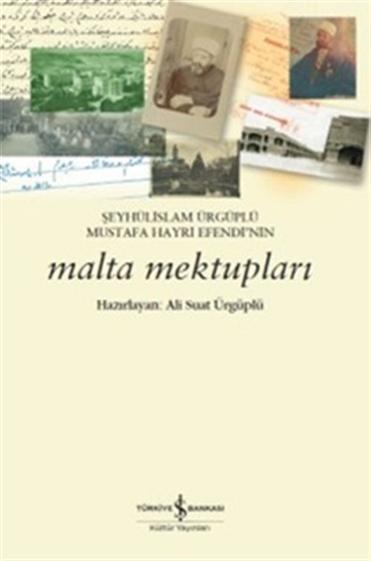 Şeyhülislam Ürgüplü Mustafa Hayri Efendi’nin Malta Mektupları