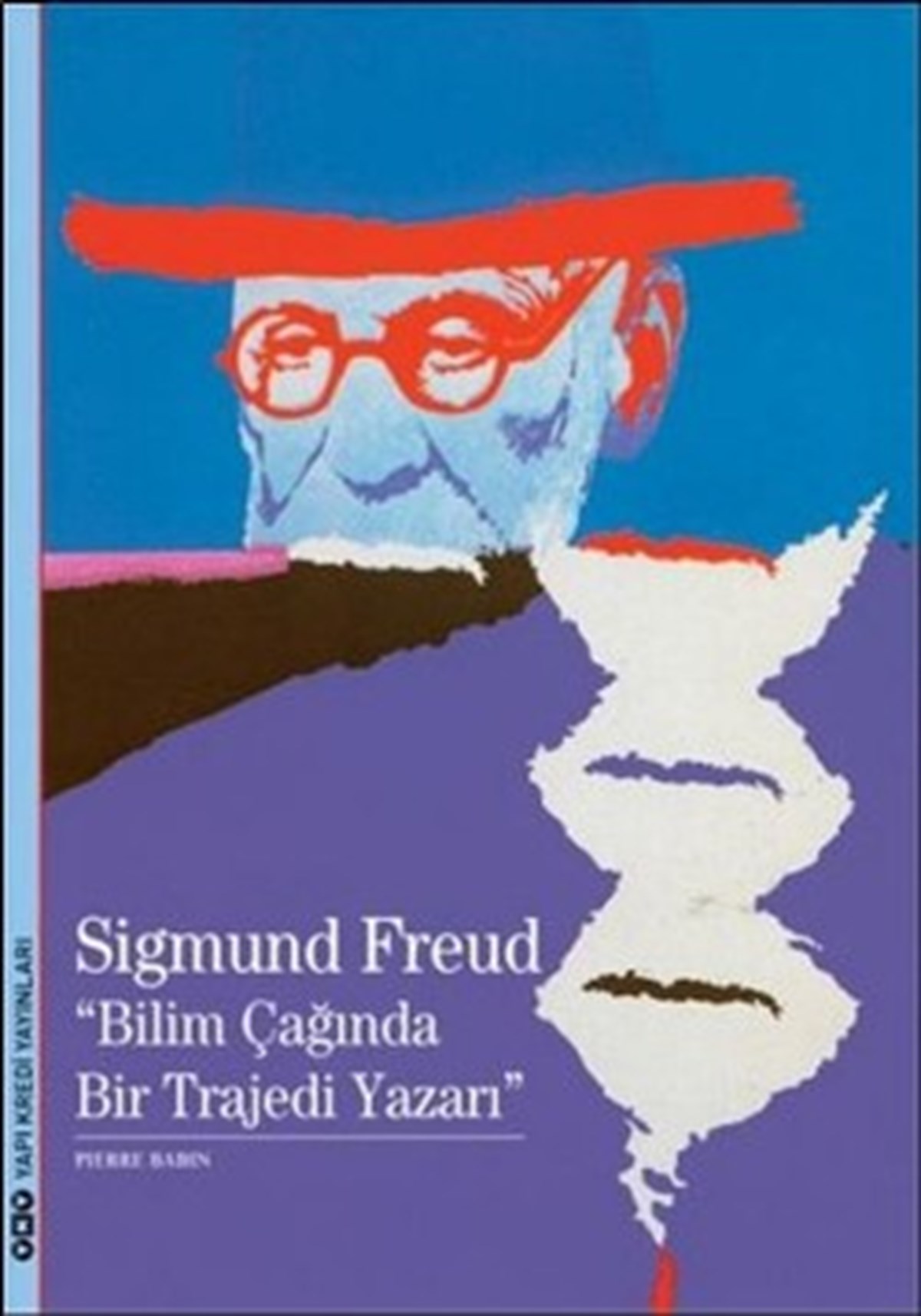 Sigmund Freud : Bilim Çağında Bir Trajedi Yazarı