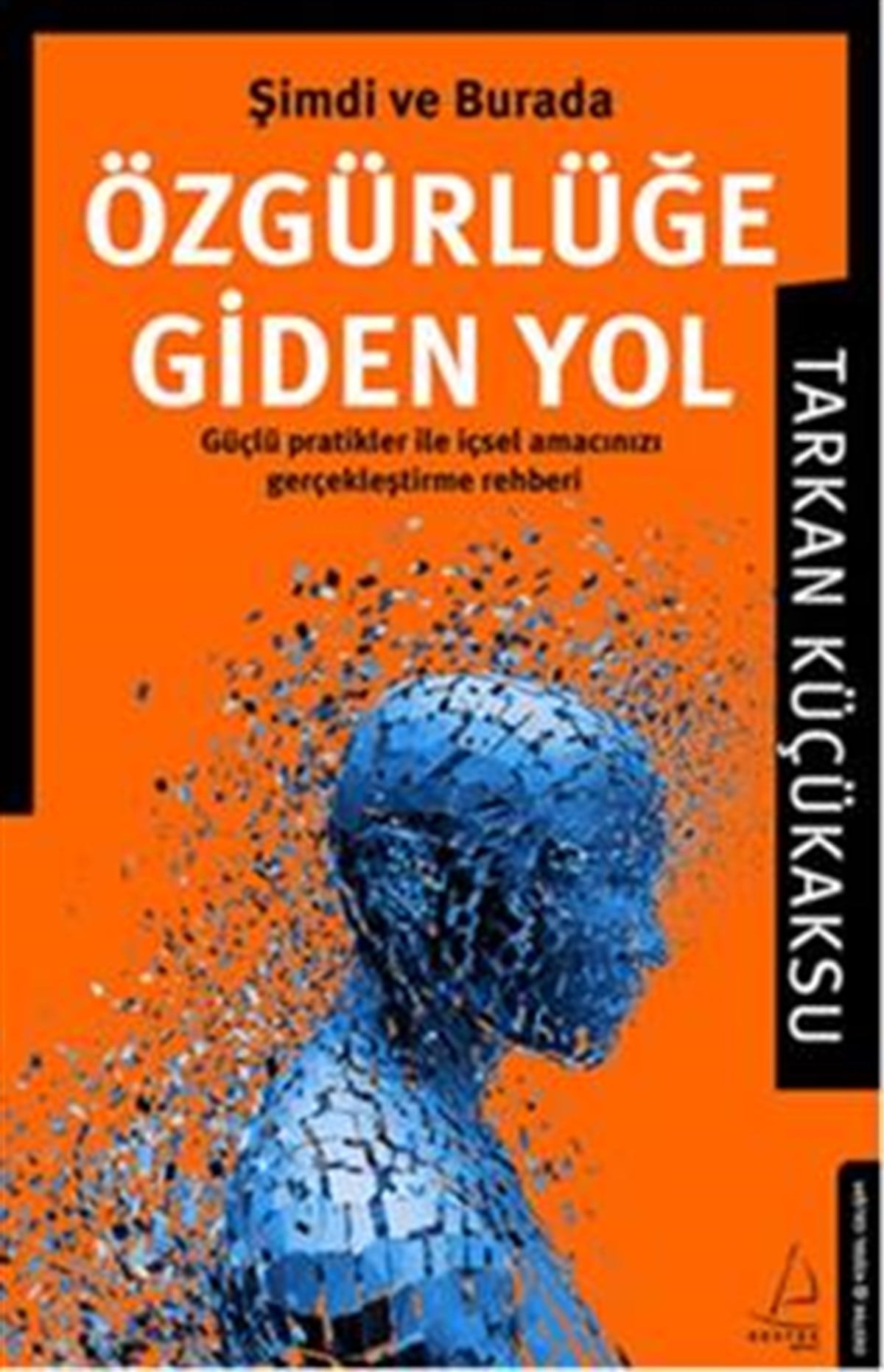 Şimdi ve Burada Özgürlüğe Giden Yol