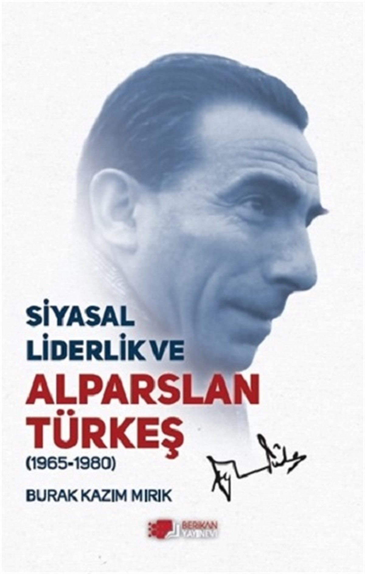 Siyasal Liderlik Ve Alparslan Türkşe