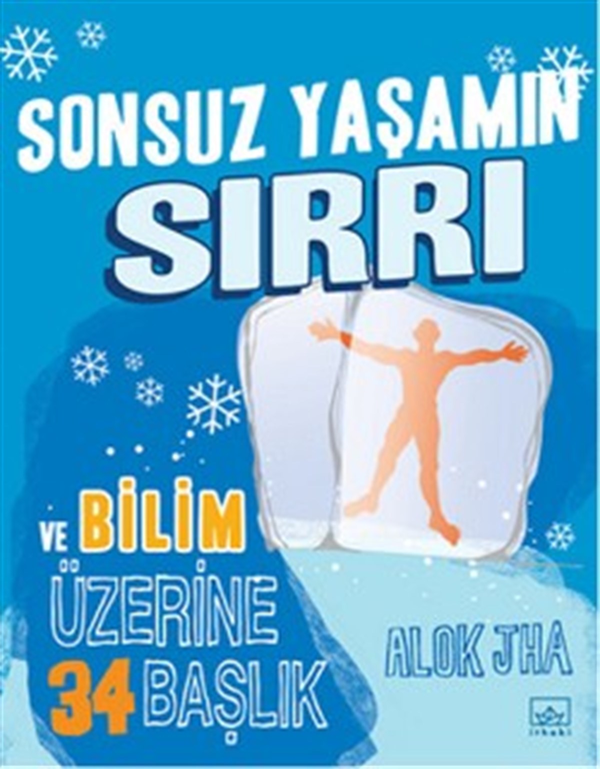 Sonsuz Yaşamın Sırrı ve Bilim Üzerine İlgi Çekici 34 Başlık