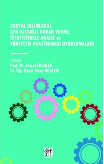 Sosyal Bilimlerde Çok Kistasli Karar Verme, İstatistiksel Analiz Ve Yöneylem Araştirmasi Uygulamalari