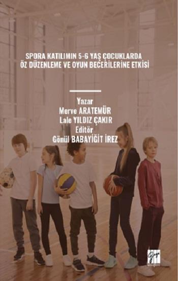 Spora Katılımın 5-6 Yaş Çocuklarda Öz Düzenleme Ve Oyun Becerilerine Etkisi